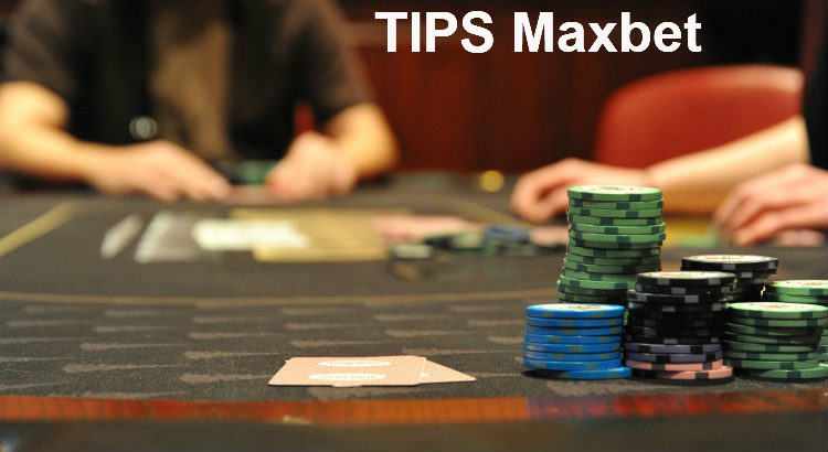 Tips main poker maxbet online